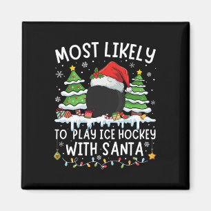 Most Likely To Play Ice Hockey With Santa Matching Magnet