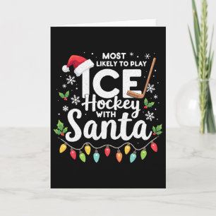 Most Likely To Play Ice Hockey With Santa Xmas Hoc Card