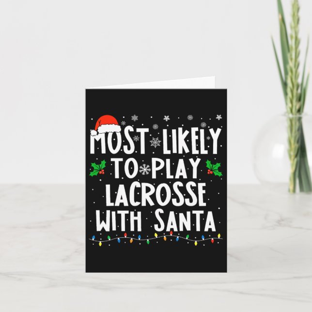 Most Likely To Play Lacrosse With Santa Christmas  Card (Front)