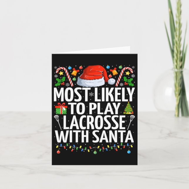 Most Likely To Play Lacrosse With Santa Christmas  Card (Front)