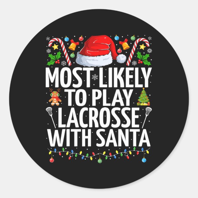 Most Likely To Play Lacrosse With Santa Christmas  Classic Round Sticker (Front)