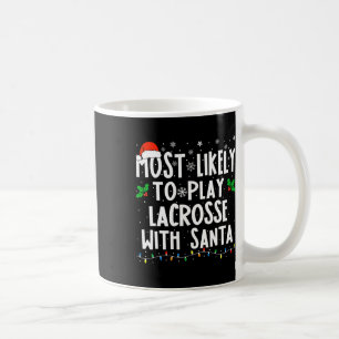 Most Likely To Play Lacrosse With Santa Christmas Coffee Mug