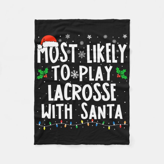 Most Likely To Play Lacrosse With Santa Christmas  Fleece Blanket (Front)