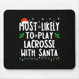 Most Likely To Play Lacrosse With Santa Christmas Mouse Pad