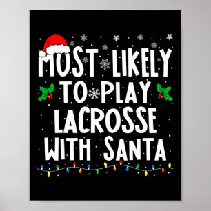 Most Likely To Play Lacrosse With Santa Family Chr Poster