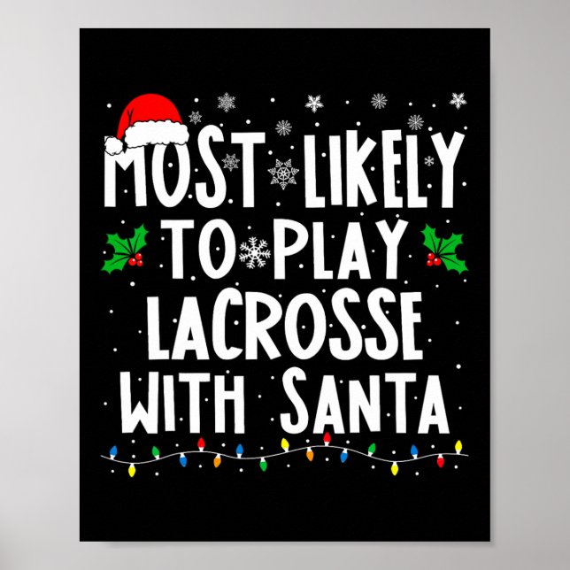 Most Likely To Play Lacrosse With Santa Family Chr Poster (Front)
