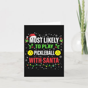 Most Likely To Play Pickleball With Santa Christma Card