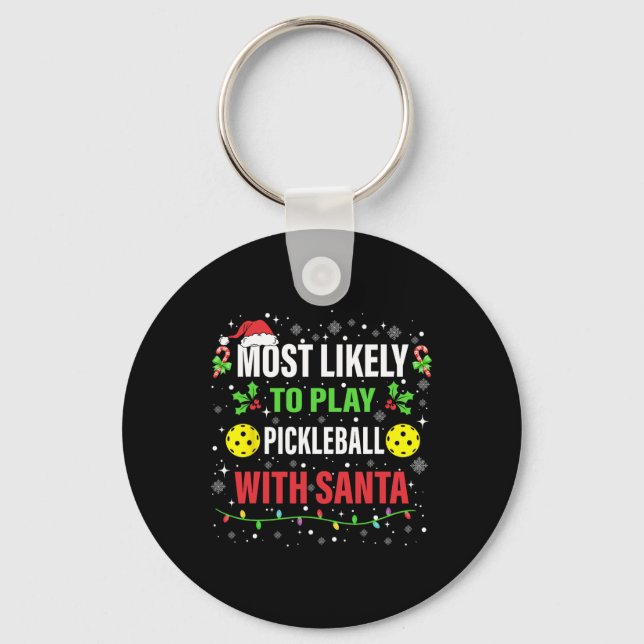 Most Likely To Play Pickleball With Santa Christma Key Ring (Front)
