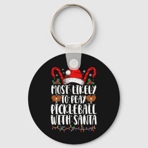 Most Likely To Play Pickleball With Santa Family  Key Ring
