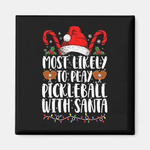Most Likely To Play Pickleball With Santa Family  Magnet