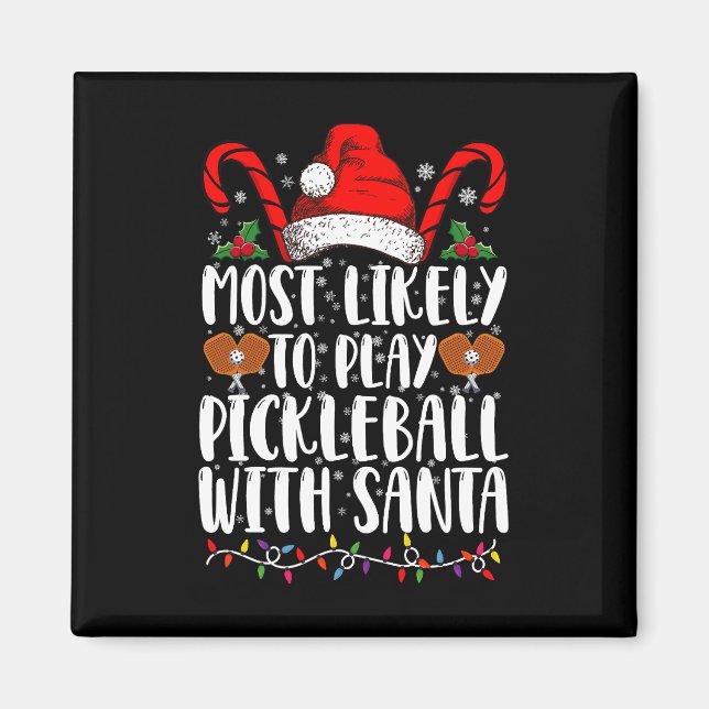 Most Likely To Play Pickleball With Santa Family  Magnet (Front)
