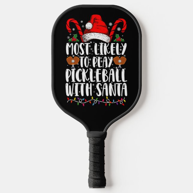 Most Likely To Play Pickleball With Santa Family  Pickleball Paddle (Front)