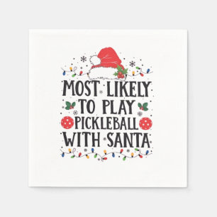 Most Likely to Play Pickleball with Santa Napkin