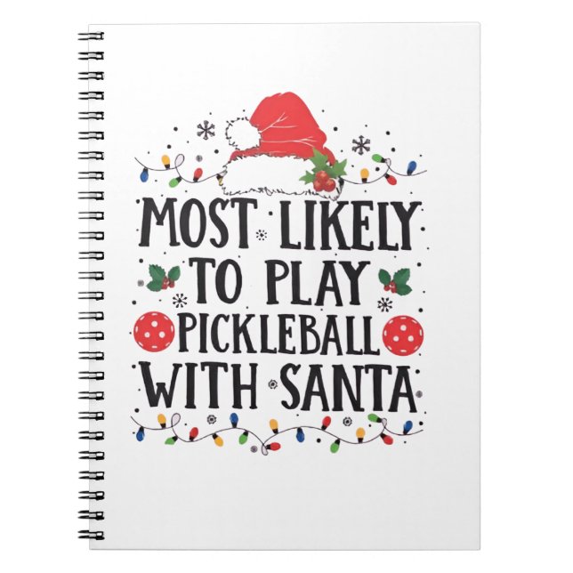 Most Likely to Play Pickleball with Santa  Notebook (Front)