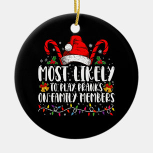 Most Likely To Play Pranks On Family Members Crew Ceramic Ornament