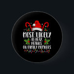 Most Likely To Play Pranks On Family Members Xmas  6 Cm Round Badge<br><div class="desc">Most Likely To Play Pranks On Family Members Xmas T Shirt</div>