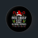Most Likely To Play Pranks On Family Members Xmas  6 Cm Round Badge<br><div class="desc">Most Likely To Play Pranks On Family Members Xmas T Shirt</div>
