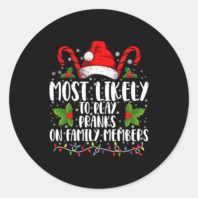Most Likely To Play Pranks On Family Members Xmas  Classic Round Sticker (Front)