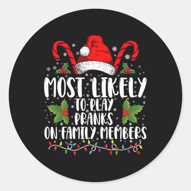 Most Likely To Play Pranks On Family Members Xmas  Classic Round Sticker (Front)
