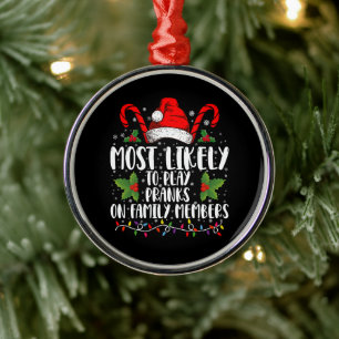 Most Likely To Play Pranks On Family Members Xmas Metal Ornament