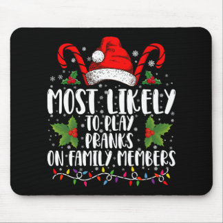 Most Likely To Play Pranks On Family Members Xmas  Mouse Pad