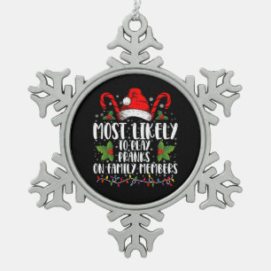 Most Likely To Play Pranks On Family Members Xmas Snowflake Pewter Christmas Ornament
