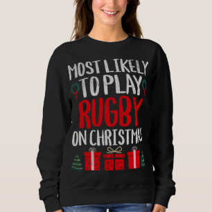 MOST LIKELY TO PLAY ROGBY ON CHRISTMAS FUNNY HOLID SWEATSHIRT