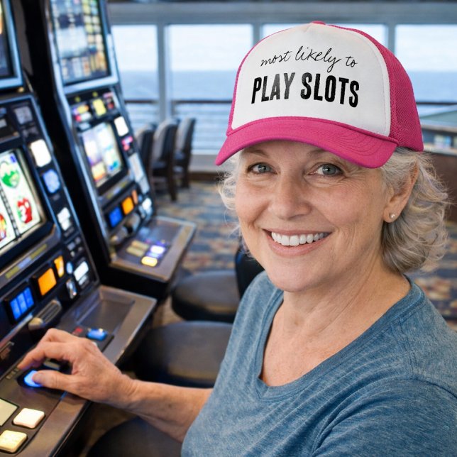 Most Likely To PLAY SLOTS Funny Cruise Trucker Hat (Perfect hat for the Casino Queen of the group)
