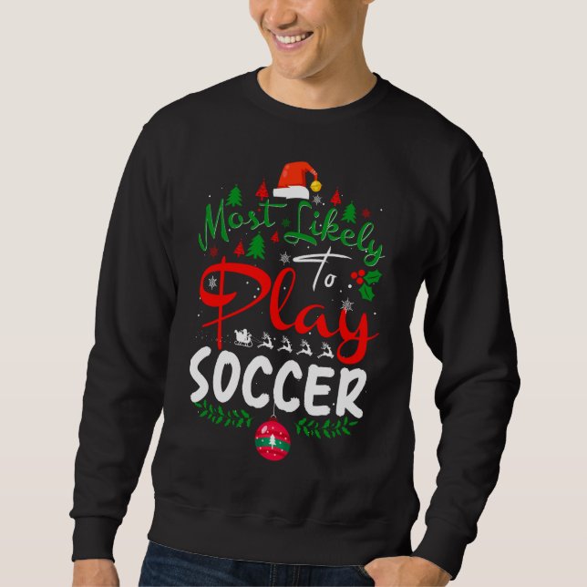 Most Likely to Play Soccer Humour Christmas Pajama Sweatshirt (Front)