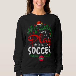 Most Likely to Play Soccer Humour Christmas Pajama Sweatshirt