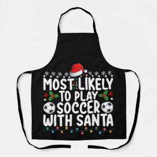 Most Likely To Play Soccer With Santa Christmas Apron