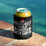 Most Likely To Play Soccer With Santa Christmas Can Cooler<br><div class="desc">Most Likely To Play Soccer With Santa Christmas</div>