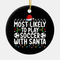 Most Likely To Play Soccer With Santa Christmas