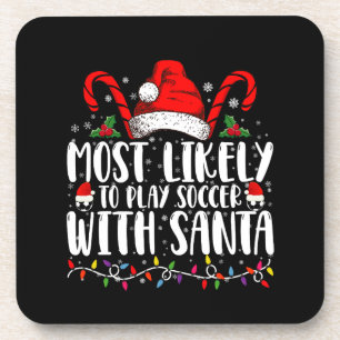 Most Likely To Play Soccer With Santa Christmas Coaster