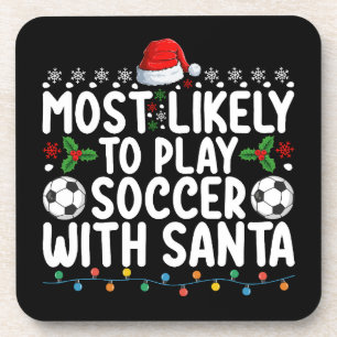 Most Likely To Play Soccer With Santa Christmas Coaster
