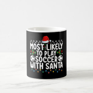 Most Likely To Play Soccer With Santa Christmas Coffee Mug