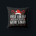 Most Likely To Play Soccer With Santa Christmas Cushion<br><div class="desc">Most Likely To Play Soccer With Santa Christmas</div>