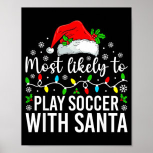Most Likely To Play Soccer With Santa Christmas Fa Poster