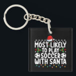 Most Likely To Play Soccer With Santa Christmas Key Ring<br><div class="desc">Most Likely To Play Soccer With Santa Christmas</div>