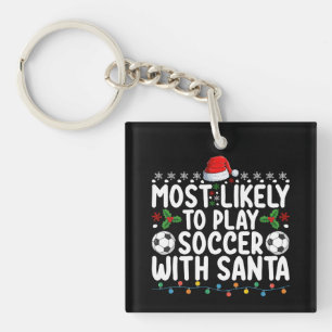 Most Likely To Play Soccer With Santa Christmas Key Ring