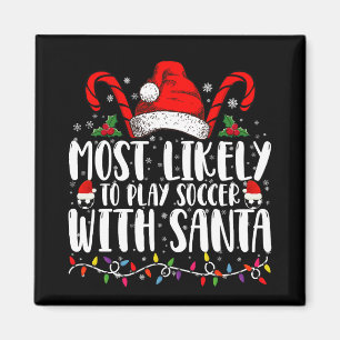 Most Likely To Play Soccer With Santa Christmas Magnet