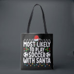 Most Likely To Play Soccer With Santa Christmas Tote Bag<br><div class="desc">Most Likely To Play Soccer With Santa Christmas</div>