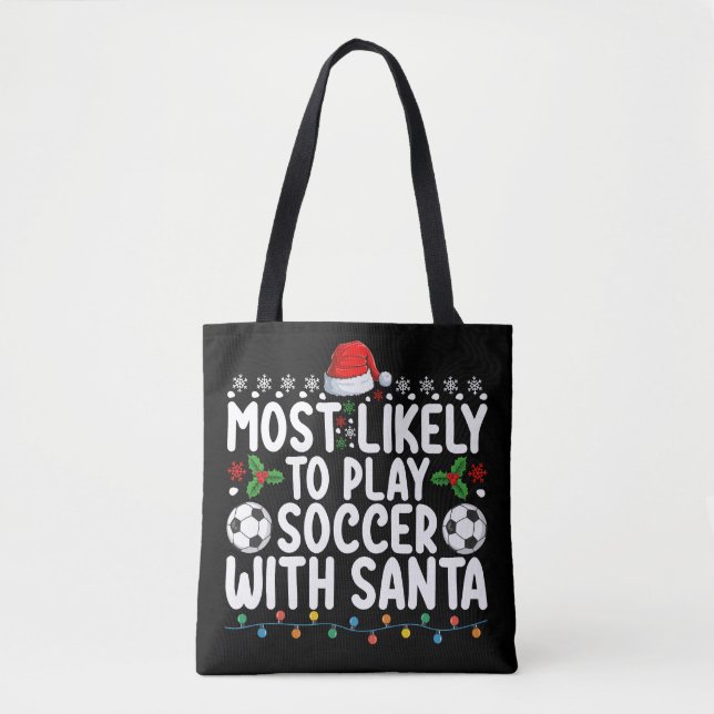 Most Likely To Play Soccer With Santa Christmas Tote Bag (Front)