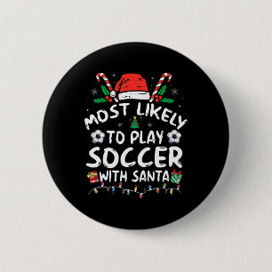 Most Likely To Play Soccer With Santa Family Chris 6 Cm Round Badge