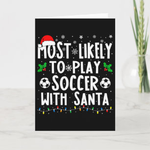 Most Likely To Play Soccer With Santa Family Chris Card