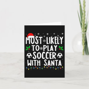 Most Likely To Play Soccer With Santa Family Chris Card