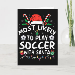Most Likely To Play Soccer With Santa Family Chris Card