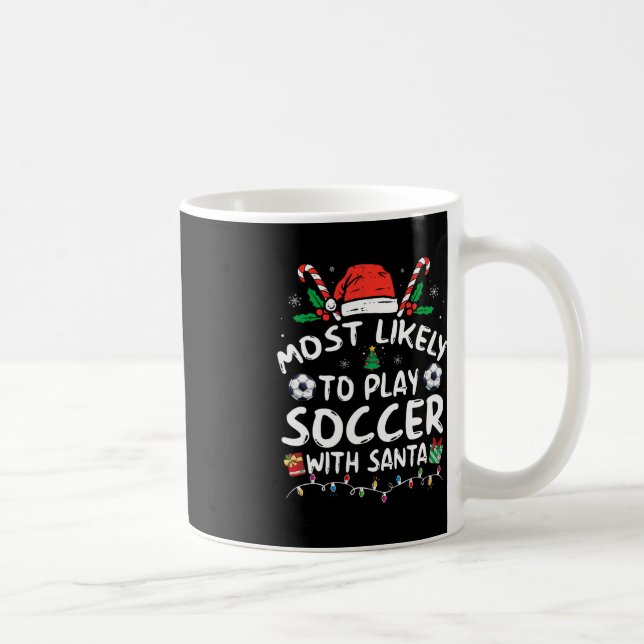 Most Likely To Play Soccer With Santa Family Chris Coffee Mug (Right)