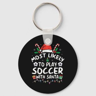 Most Likely To Play Soccer With Santa Family Chris Key Ring