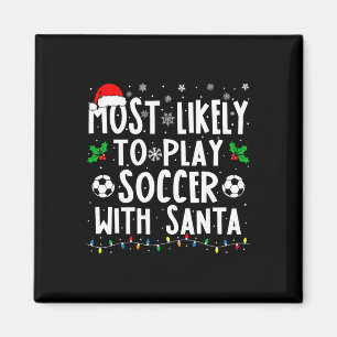Most Likely To Play Soccer With Santa Family Chris Magnet